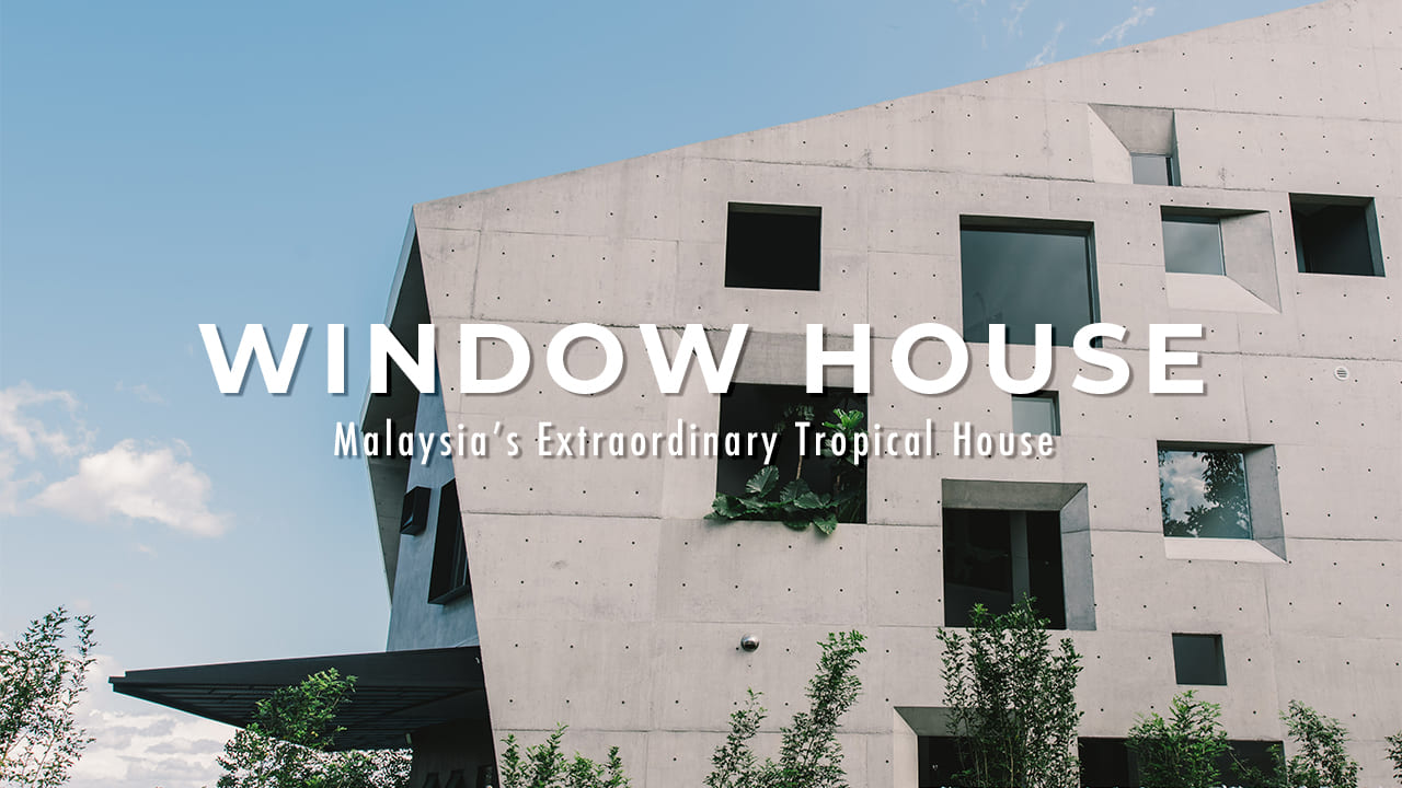 The Window House | Asia’s Most Extraordinary Homes | Modern Concrete Design
